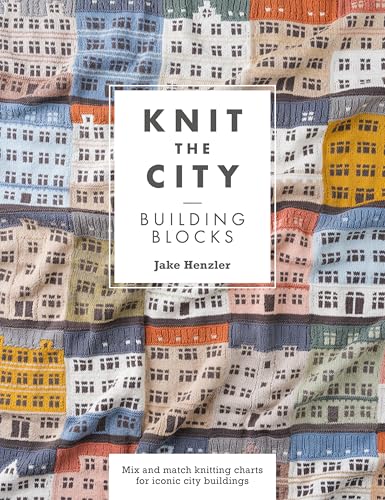 Knit the City Building Blocks: Mix and Match Knitting Charts for Iconic City Buildings - Paperback