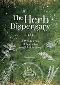 The Herb Dispensary: A Witch's A-Z of Herbs for Magickal Healing - Hardcover