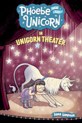 Phoebe and Her Unicorn in Unicorn Theater: Volume 8 - Paperback