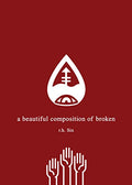 A Beautiful Composition of Broken - Paperback
