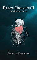 Pillow Thoughts II: Healing the Heart - Paperback