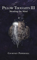 Pillow Thoughts III: Mending the Mind - Paperback