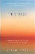 The Rise: Creativity, the Gift of Failure, and the Search for Mastery - Paperback