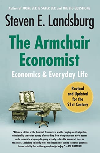 The Armchair Economist: Economics and Everyday Life - Paperback