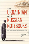 The Ukrainian and Russian Notebooks: Life and Death Under Soviet Rule - Hardcover