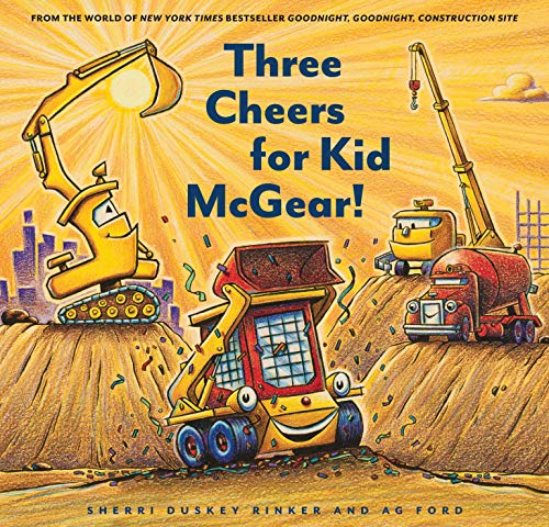Construction Site: Three Cheers for Kid McGear!: (Family Read Aloud Books, Construction Books for Kids, Children's New Experiences Books, Stories in V - Hardcover