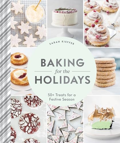 Baking for the Holidays: 50+ Treats for a Festive Season - Hardcover