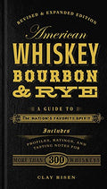 American Whiskey, Bourbon & Rye: A Guide to the Nation's Favorite Spirit - A Cocktail Book - Hardcover
