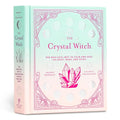 The Crystal Witch: The Magickal Way to Calm and Heal the Body, Mind, and Spirit - Hardcover