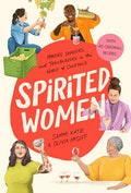 Spirited Women: Makers, Shakers, and Trailblazers in the World of Cocktails - Hardcover