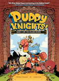 Puppy Knights: Quest for the Golden Bones: Volume 1 - Hardcover