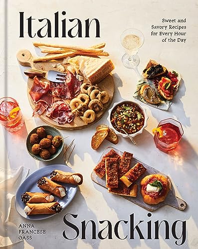 Italian Snacking: Sweet and Savory Recipes for Every Hour of the Day - A Cookbook - Hardcover