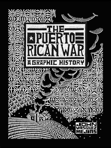 The Puerto Rican War: A Graphic History - Hardcover