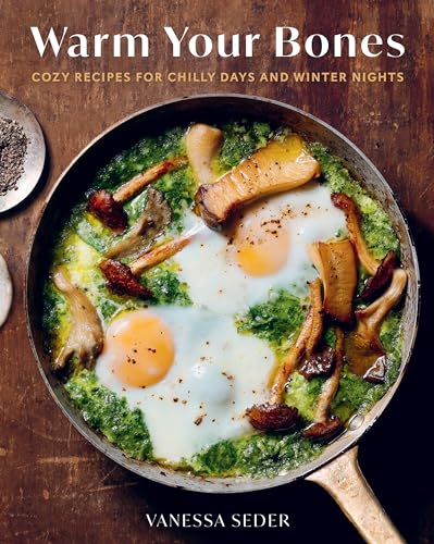 Warm Your Bones: Cozy Recipes for Chilly Days and Winter Nights - A Cookbook - Hardcover
