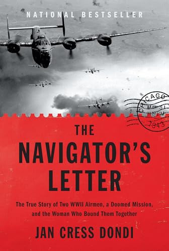 The Navigator's Letter: The True Story of Two WWII Airmen, a Doomed Mission, and the Woman Who Bound Them Together - Hardcover