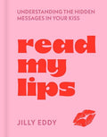 Read My Lips: Understanding the Hidden Messages in Your Kiss - Hardcover