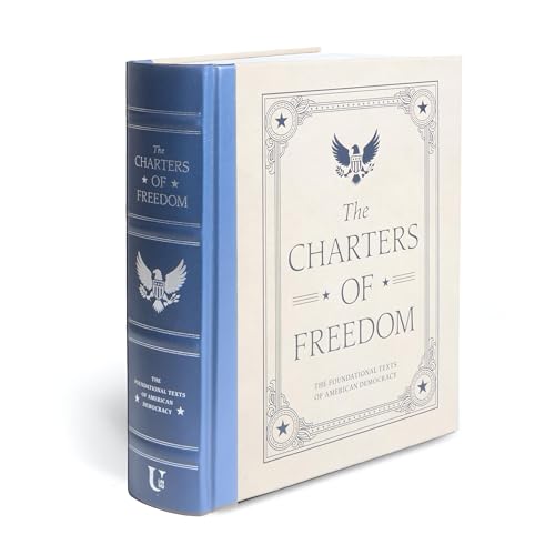 The Charters of Freedom: The Foundational Texts of American Democracy - Hardcover