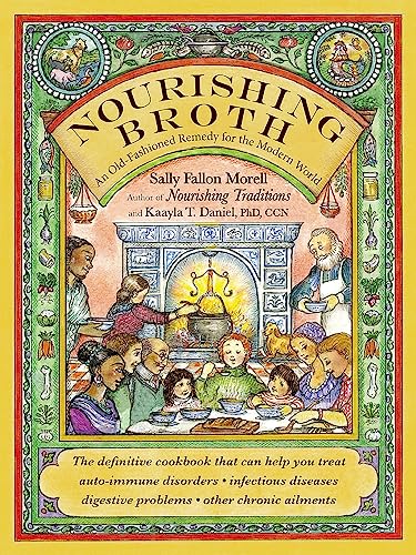 Nourishing Broth: An Old-Fashioned Remedy for the Modern World - Paperback