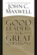 Good Leaders Ask Great Questions: Your Foundation for Successful Leadership - Paperback