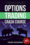 Options Trading Crash Course: The #1 Beginner's Guide to Make Money With Trading Options in 7 Days or Less! - Paperback
