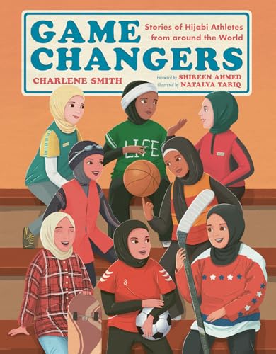 Game Changers: Stories of Hijabi Athletes from Around the World - Hardcover