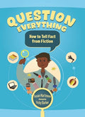Question Everything: How to Tell Fact from Fiction - Hardcover