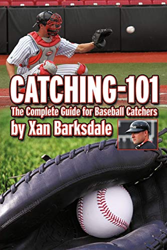 Catching-101: The Complete Guide for Baseball Catchers - Paperback
