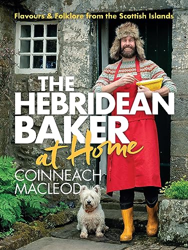 The Hebridean Baker: At Home: Flavors & Folklore from the Scottish Islands - Hardcover