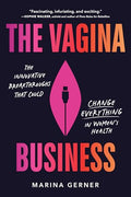 The Vagina Business: The Innovative Breakthroughs That Could Change Everything in Women's Health - Paperback