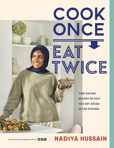 Cook Once, Eat Twice: Time-Saving Recipes to Help You Get Ahead in the Kitchen - Hardcover