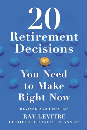 20 Retirement Decisions You Need to Make Right Now - Paperback