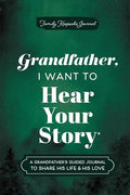 Grandfather, I Want to Hear Your Story: A Grandfather's Guided Journal to Share His Life & His Love - Hardcover