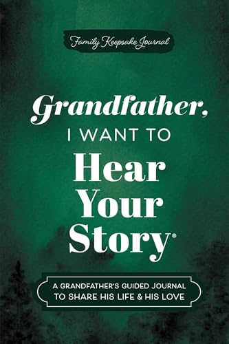Grandfather, I Want to Hear Your Story: A Grandfather's Guided Journal to Share His Life & His Love - Hardcover
