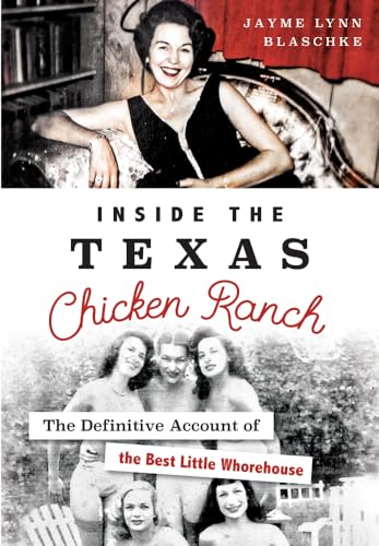 Inside the Texas Chicken Ranch: The Definitive Account of the Best Little Whorehouse - Paperback