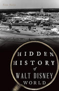 Hidden History of Walt Disney World - Paperback