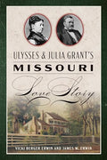Ulysses & Julia Grant's Missouri Love Story - Paperback