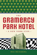 The Gramercy Park Hotel: A New York Icon - Paperback