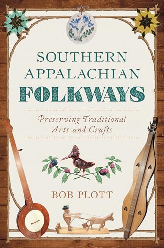 Southern Appalachian Folkways: Preserving Traditional Arts and Crafts - Paperback