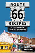 Route 66 Recipes: A Culinary Cruise Along the Mother Road - Paperback