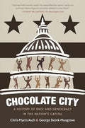 Chocolate City: A History of Race and Democracy in the Nation's Capital - Paperback