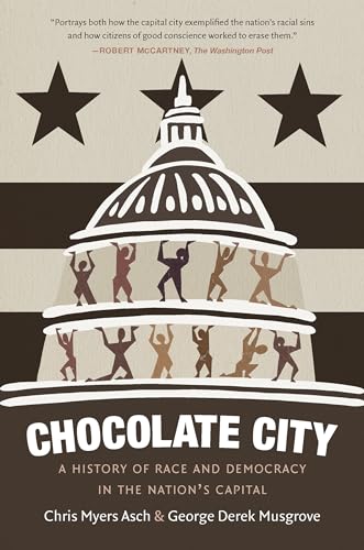 Chocolate City: A History of Race and Democracy in the Nation's Capital - Paperback