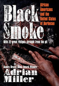 Black Smoke: African Americans and the United States of Barbecue - Hardcover