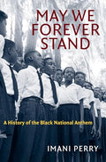 May We Forever Stand: A History of the Black National Anthem - Paperback