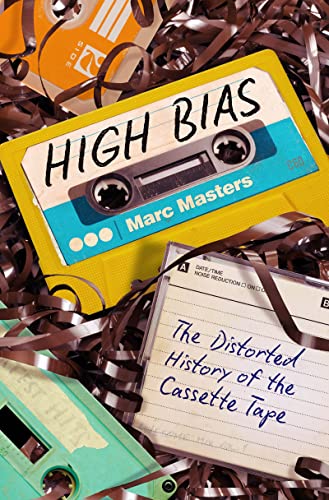 High Bias: The Distorted History of the Cassette Tape - Paperback