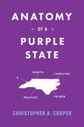 Anatomy of a Purple State: A North Carolina Politics Primer - Paperback
