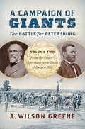A Campaign of Giants--The Battle for Petersburg: Volume 2: From the Crater's Aftermath to the Battle of Burgess Mill - Hardcover