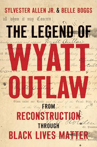 The Legend of Wyatt Outlaw: From Reconstruction Through Black Lives Matter - Hardcover
