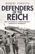 Defenders of the Reich: The Luftwaffe's War Against America's Bombers - Hardcover