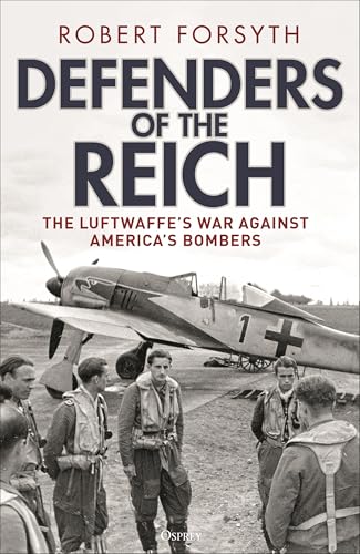 Defenders of the Reich: The Luftwaffe's War Against America's Bombers - Hardcover