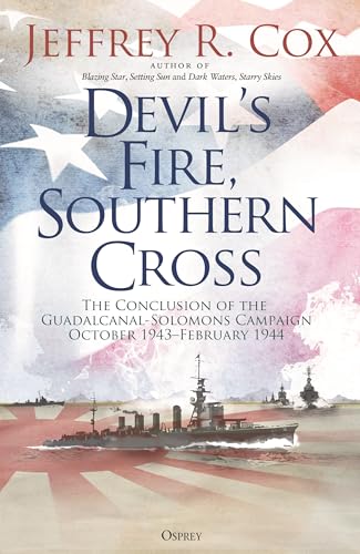 Devil's Fire, Southern Cross: The Conclusion of the Guadalcanal-Solomons Campaign, October 1943-February 1944 - Hardcover